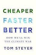 Cheaper, Faster, Better: How We’ll Win the Climate War