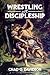 Wrestling With Discipleship
