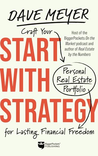 Start with Strategy: Craft Your Personal Real Estate Portfolio for Lasting Financial Freedom (Kindle Edition)