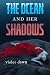 The Ocean and Her Shadows by Violet Dawn