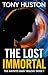 The Lost Immortal by Tony Huston