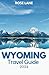 Wyoming Travel Guide 2024 by Rose Lane