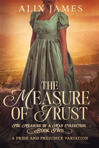 The Measure of Trust: A Pride & Prejudice Variation (The Measure of a Man Collection)