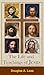 The Life and Teachings of Jesus by Douglas A Leas The Life and Teachings of Jesus by Douglas A Leas