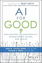 AI for Good: Applications in Sustainability, Humanitarian Action, and Health