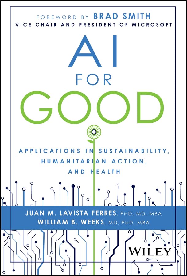 AI for Good: Applications in Sustainability, Humanitarian Action, and Health (Kindle Edition)