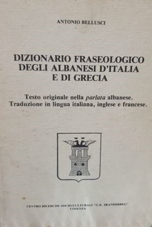 Dizionario fraseologico degli albanesi d'Italia e di Grecia : testo originale nella parlata albanese : traduzione in lingua italiana, inglese e francese