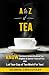 A to Z of tea by Sushma Choudhary