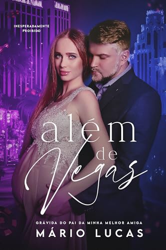 ALÉM DE VEGAS: Grávida do Pai da Minha Melhor Amiga (Portuguese Edition)