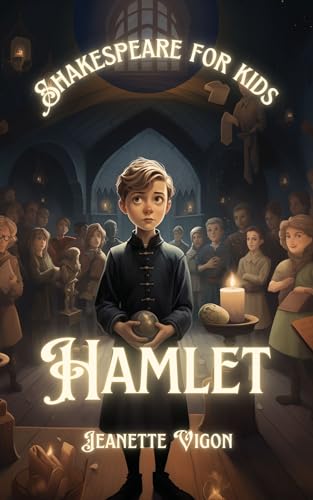 Hamlet | Shakespeare for kids: Shakespeare in a language kids will understand and love (Kindle Edition)