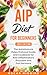 AIP Diet for Beginners: The Autoimmune Paleo Protocol Guide and Cookbook for Anti-Inflammatory Purposes and Gut Harmony (Cookbook for Beginners and Beyond)