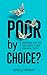 Poor by Choice?: Overcome the Lies and Create a New Financial Truth