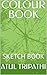 COLOUR BOOK: SKETCH BOOK