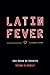 Latin Fever: Tome 1 (French Edition)