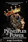 The Principles of Power, Rahasia Memanipulasi Orang Lain di S... by Dion Yulianto