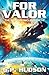 For Valor: An Epic Space Op...