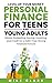Personal Finance for Teens ...