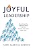 Joyful Leadership by Carol Gabriella Norbeck Joyful Leadership by Carol Gabriella Norbeck