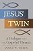 Jesus' Twin: A Dialogue wit...