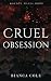 Cruel Obsession by Bianca Cole Cruel Obsession by Bianca Cole