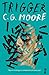 Trigger by C.G. Moore