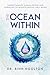 The Ocean Within: Understanding Human Nature and Ourselves to Achieve Mental Well-Being