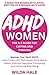 ADHD Women: The A-Z Guide for Coping and Thriving: Manage Your Adult ADHD with Proven CBT Techniques, Build Better Habits, Improve Executive ... with ADHD) (ADHD Management for Adults)