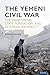 The Yemeni Civil War by Elham Manea