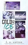 Cold As Ice by L.A. Cotton