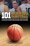101 Winning Basketball Concepts & Strategies: A Coach's Guide for Players and Coaches