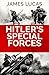 Hitler's Special Forces: The elite troops of the German war machine