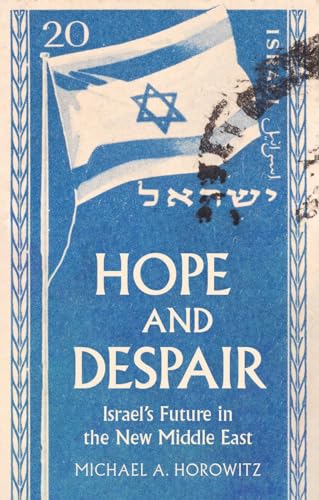 Hope and Despair: Israel's Future in the New Middle East (Hardcover)