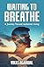 Waiting To Breathe: A Journ...