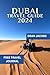 Dubai Travel Guide 2024: co...