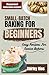 Small-Batch Baking For Beginners: Easy Recipes For Novice Bakers (Healthy Small Batch Cooking For Busy People.)
