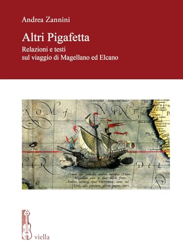 Altri Pigafetta. Relazioni e testi sul viaggio di Magellano ed Elcano (Paperback)