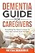 Dementia Guide for Caregivers by Reysa Manible