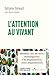 L'attention au vivant (French Edition)