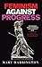 Feminism Against Progress