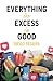 Everything in Excess is Goo...