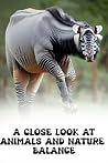 Bridging the Gap: Exploring the Harmony of Animals and Nature Bridging the Gap: Exploring the Harmony of Animals and Nature