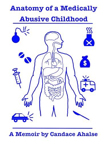 Anatomy of a Medically Abusive Childhood: A Memoir (Kindle Edition)