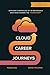 Cloud Career Journeys: Inspiring chronicles of 16 individuals who have chosen the “Cloud Path”