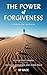 THE POWER OF FORGIVENESS: FREEDOM WITHIN: Release Past Trauma, Cultivate Resilience and Inner Peace