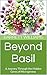 Beyond Basil: A Journey Through the Hidden Gems of Microgreens (Greens Galore: A Microgreens Mastery Series Book 7)