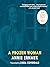A Frozen Woman by Annie Ernaux A Frozen Woman by Annie Ernaux