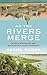 As the Rivers Merge: A Stor...
