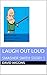 LAUGH OUT LOUD  by David Wiggins
