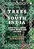 Trees of South India by Paul Blanchflower Trees of South India by Paul Blanchflower