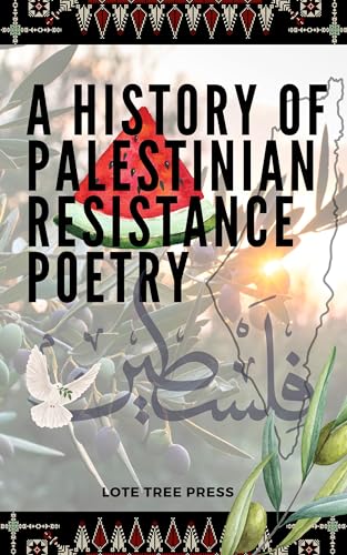 A History of Palestinian Resistance Poetry (Kindle Edition)